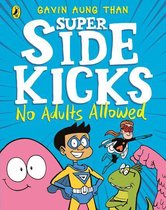 The Super Sidekicks 1 - The Super Sidekicks: No Adults Allowed