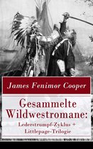 Gesammelte Wildwestromane: Lederstrumpf-Zyklus + Littlepage-Trilogie (Vollständige deutsche Ausgaben)