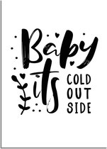 DesignClaud Kerstposter Baby it's cold outside - Kerstdecoratie Zwart wit A2 poster (42x59,4cm)