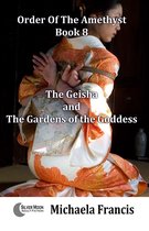 The Geisha And The Gardens Of The Goddess (Order Of The Amethyst Book 8)