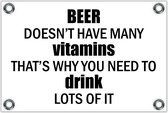 Tuinposter – Tekst: 'Beer doesn't have many vitamins that's why you need to drink lots of it'– 150x100cm Foto op Tuinposter (wanddecoratie voor buiten en binnen)