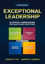 ACHE Management - Exceptional Leadership: 16 Critical Competencies for Healthcare Executives, Second Edition