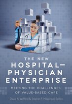ACHE Management - The New Hospital-Physician Enterprise: Meeting the Challenges of Value-Based Care
