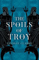 The Troy Quartet 3 - The Spoils of Troy (The Troy Quartet, Book 3)