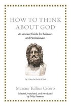 Ancient Wisdom for Modern Readers - How to Think about God