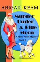 A Mona Moon Mystery 1 - Murder Under A Blue Moon