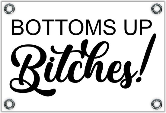 Foto: Tuinposter tekst bottoms up bitches 90x60cm foto op tuinposter wanddecoratie voor buiten en binnen 