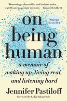 On Being Human A Memoir of Waking Up, Living Real, and Listening Hard