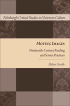 Edinburgh Critical Studies in Victorian Culture - Moving Images