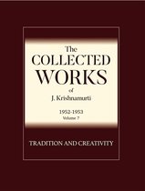 The Collected Works of J. Krishnamurti -1952-1953 7 - Tradition and Creativity