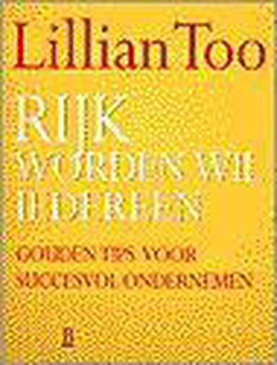 Rijk Worden Wil Iedereen - Lillian Too | Do-index.org