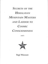 Secrets of the Himalayan Mountain Masters and Ladder to Cosmic Consciousness (1927)