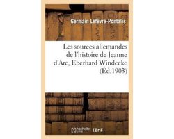 Histoire- Les sources allemandes de l'histoire de Jeanne d'Arc, Eberhard Windecke