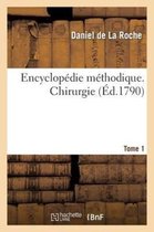 Sciences- Encyclop�die M�thodique. Chirurgie. Tome 1