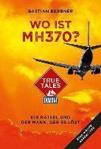 Wo ist MH370? (DuMont True Tales)