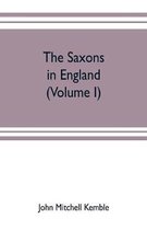 The Saxons in England. A history of the English commonwealth till the period of the Norman conquest (Volume I)