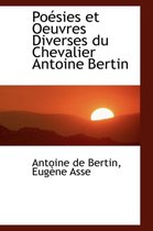 Poacsies Et Oeuvres Diverses Du Chevalier Antoine Bertin