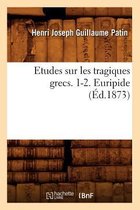 Litterature- Etudes Sur Les Tragiques Grecs. 1-2. Euripide (�d.1873)