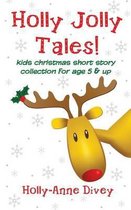 Holly Jolly Tales! - Kids Christmas Short Story Collection for Age 5 & Up