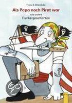 Als Papa noch Pirat war und andere Flunkergeschichten