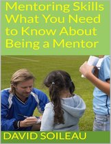 Mentoring Skills: What You Need to Know About Being a Mentor