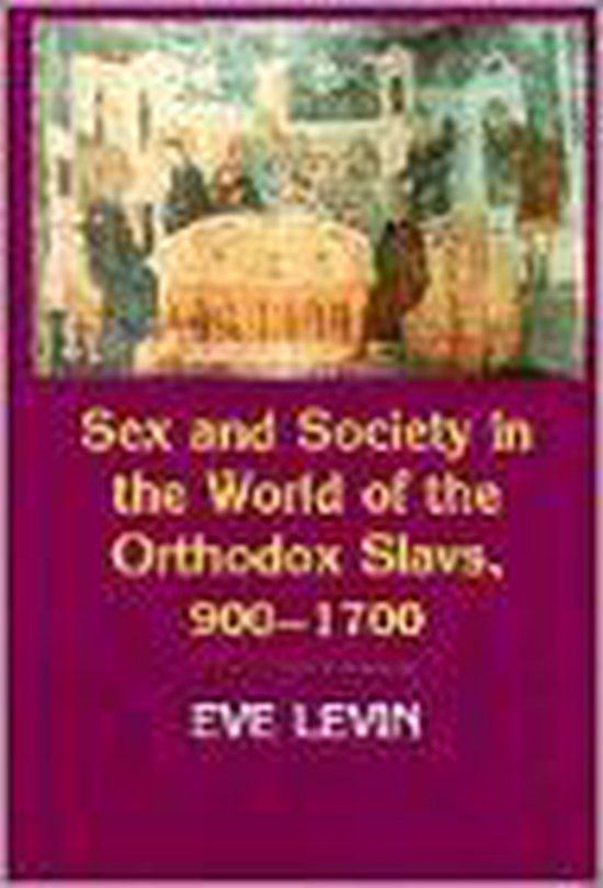 Sex and Society in the World of the Orthodox Slavs 900–170 ... - cover