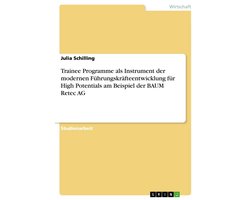 Trainee Programme als Instrument der modernen Führungskräfteentwicklung für High Potentials am Beispiel der BAUM Retec AG