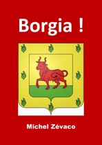 Borgia ! (Edition Intégrale - Version Entièrement Illustrée)