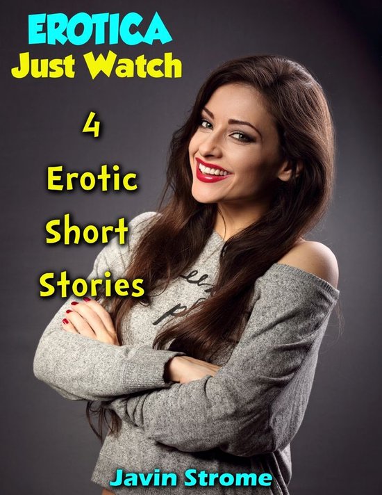 Erotica Just Watch 4 Erotic Short Stories Ebook Javin Strome 9781387906444 Boeken 