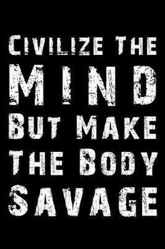 Civilize the Mind But Make the Body Savage, Booki Nova | 9781795803014 ...