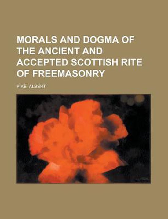 Morals and Dogma of the Ancient and Accepted Scottish Rite o ... - cover