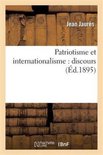 Sciences Sociales- Patriotisme Et Internationalisme: Discours de Jean Jaur�s, Pr�c�d� Du Manifeste Du Conseil