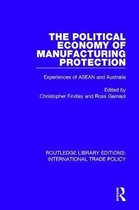 Routledge Library Editions: International Trade Policy-The Political Economy of Manufacturing Protection