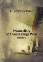 Private diary of Ananda Ranga Pillai Volume 1