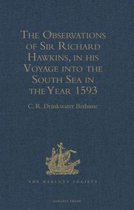 The Observations of Sir Richard Hawkins, Knt., in His Voyage into the South Sea in the Year 1593
