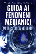 Guida ai fenomeni medianici - metapsichica moderna