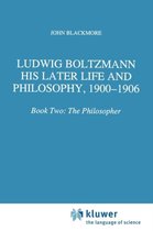 Ludwig Boltzmann: His Later Life and Philosophy, 1900-1906: Book Two