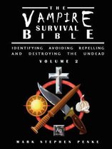 The Vampire Survival Bible - Identifying, Avoiding, Repelling And Destroying The Undead - Volume 2