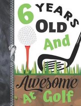 6 Years Old And Awesome At Golf