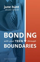 Bonding with Your Teen through Boundaries (Revised Edition)