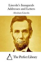 Lincoln's Inaugurals Addresses and Letters