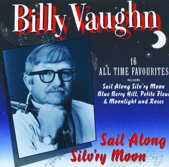 Billy Vaughn, 16 All Time Favourites inclusief Sail Along Silv'ry Moon. Portret van Billy Vaughn met bril en snor.