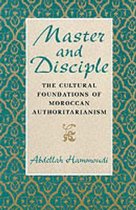 Master & Disciple - The Cultural Foundations Of Moroccan Authoritarianism (Paper)