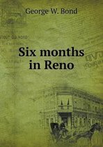 Six months in Reno