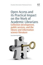 Chandos Information Professional Series - Open Access and its Practical Impact on the Work of Academic Librarians