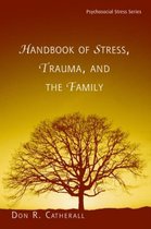 The Handbook of Stress, Trauma, and the Family