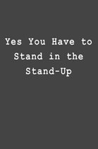 Yes You Have to Stand in the Stand-Up