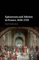 Epicureans and Atheists in France, 1650-1729
