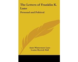 The Letters of Franklin K. Lane