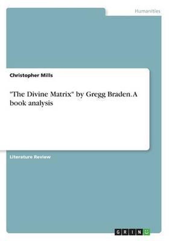 The Divine Matrix by Gregg Braden. A book analysis